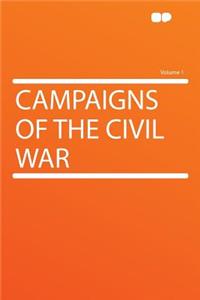 Campaigns of the Civil War Volume 1