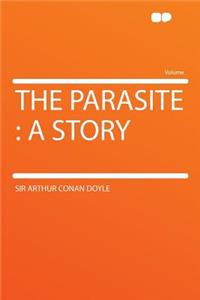 The Parasite: A Story