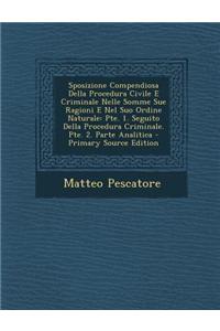 Sposizione Compendiosa Della Procedura Civile E Criminale Nelle Somme Sue Ragioni E Nel Suo Ordine Naturale