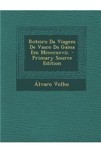 Roteiro Da Viagem de Vasco Da Gama Em MCCCCXCVII. - Primary Source Edition