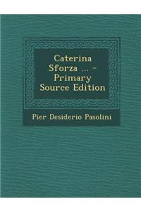 Caterina Sforza ...