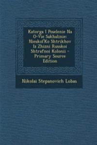 Katorga I Poselenie Na O-Vie Sakhalinie