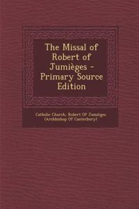 Missal of Robert of Jumieges - Primary Source Edition