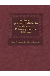 Lu Ciucciu, Poema in Dialetto Calabrese; - Primary Source Edition