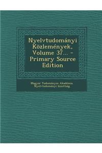 Nyelvtudomanyi Kozlemenyek, Volume 37...
