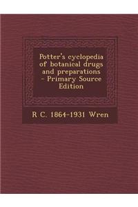 Potter's Cyclopedia of Botanical Drugs and Preparations