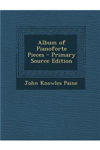 Album of Pianoforte Pieces - Primary Source Edition