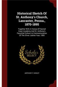 Historical Sketch of St. Anthony's Church, Lancaster, Penna., 1870-1895