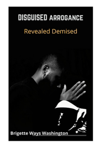 Disguised Arrogance Revealed Demise