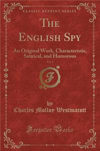 The English Spy, Vol. 1
