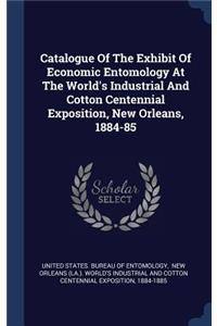Catalogue Of The Exhibit Of Economic Entomology At The World's Industrial And Cotton Centennial Exposition, New Orleans, 1884-85