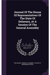 Journal of the House of Representatives of the State of Delaware, at a Session of the General Assembly