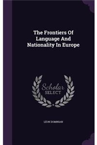 The Frontiers Of Language And Nationality In Europe