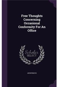 Free Thoughts Concerning Occasional Conformity For An Office