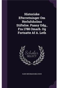 Historiske Efterretninger Om Herlufsholms Stiftelse. Paany Udg., Fra 1788 Omarb. Og Fortsatte Af A. Leth