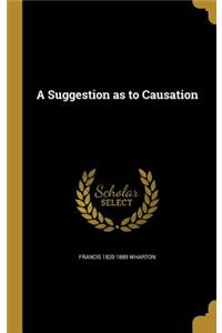 A Suggestion as to Causation