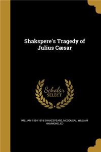 Shakspere's Tragedy of Julius Cæsar