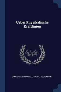 UEBER PHYSIKALISCHE KRAFTLINIEN