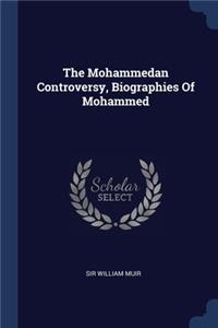 The Mohammedan Controversy, Biographies Of Mohammed