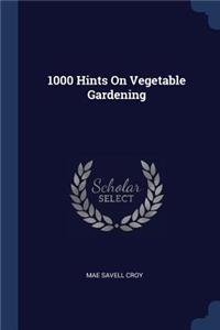 1000 Hints On Vegetable Gardening