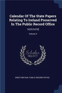 Calendar Of The State Papers Relating To Ireland Preserved In The Public Record Office