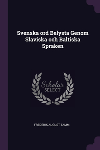 Svenska ord Belysta Genom Slaviska och Baltiska Spraken