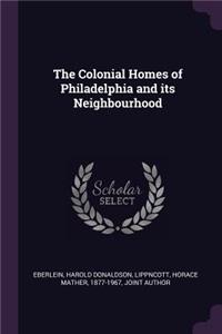 The Colonial Homes of Philadelphia and its Neighbourhood