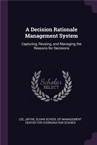 Decision Rationale Management System