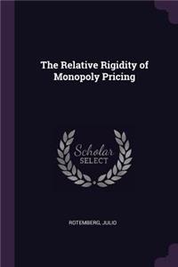 Relative Rigidity of Monopoly Pricing