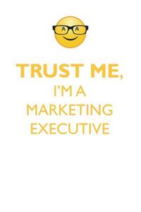 TRUST ME, I'M A MARKETING EXECUTIVE AFFIRMATIONS WORKBOOK Positive Affirmations Workbook. Includes