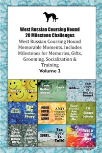 West Russian Coursing Hound 20 Milestone Challenges West Russian Coursing Hound Memorable Moments.Includes Milestones for Memories, Gifts, Grooming, Socialization & Training Volume 2