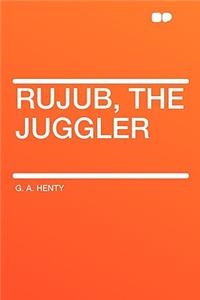 Rujub, the Juggler