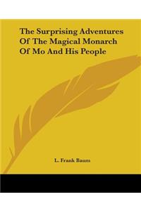 Surprising Adventures Of The Magical Monarch Of Mo And His People