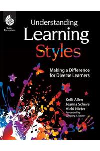 Understanding Learning Styles: Making a Difference for Diverse Learners