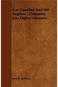 Gas Gasoline And Oil Engines - Complete Gas Engine Glossery