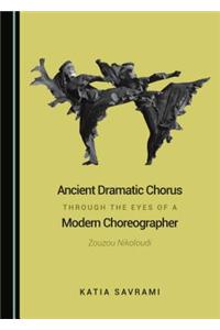 Ancient Dramatic Chorus Through the Eyes of a Modern Choreographer: Zouzou Nikoloudi