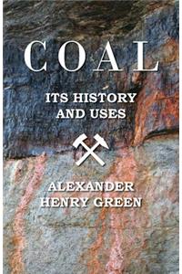 Coal - Its History and Uses