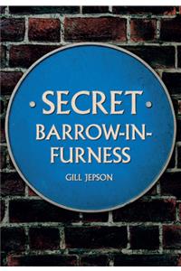 Secret Barrow-In-Furness