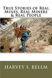 True Stories of Real Mines, Real Miners & Real People