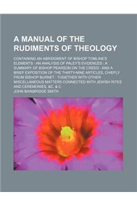 A Manual of the Rudiments of Theology