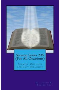Sermon Series 23S (For All Occasions)