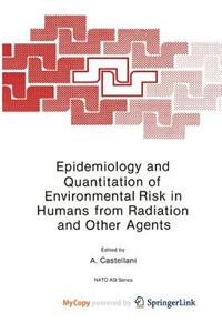 Epidemiology and Quantitation of Environmental Risk in Humans from Radiation and Other Agents