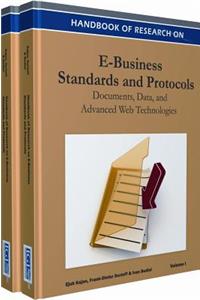 Handbook of Research on E-Business Standards and Protocols: Documents, Data and Advanced Web Technologies