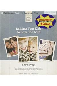 Raising Your Kids to Love the Lord