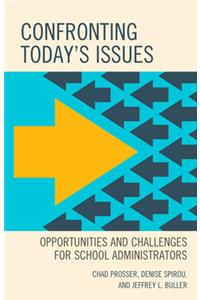 Confronting Today's Issues: Opportunities and Challenges for School Administrators