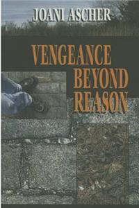 Vengeance Beyond Reason