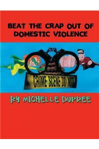 Beat the Crap Out of Domestic Violence