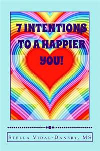 7 Intentions to a Happier YOU!