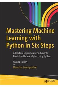 Mastering Machine Learning with Python in Six Steps