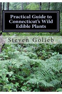 Practical Guide to Connecticut's Wild Edible Plants